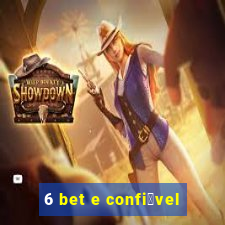 6 bet e confi谩vel